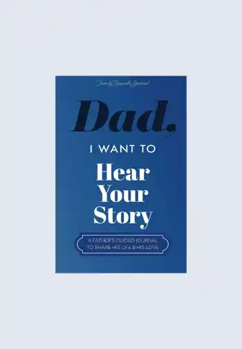 A guided journal titled "Dad, I Want to Hear Your Story," designed to help fathers share their life experiences and memories with their children.