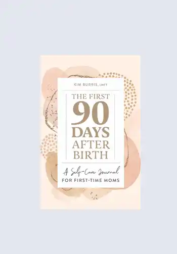 A self-care journal titled "The First 90 Days After Birth," designed for first-time moms to navigate postpartum recovery and self-care.