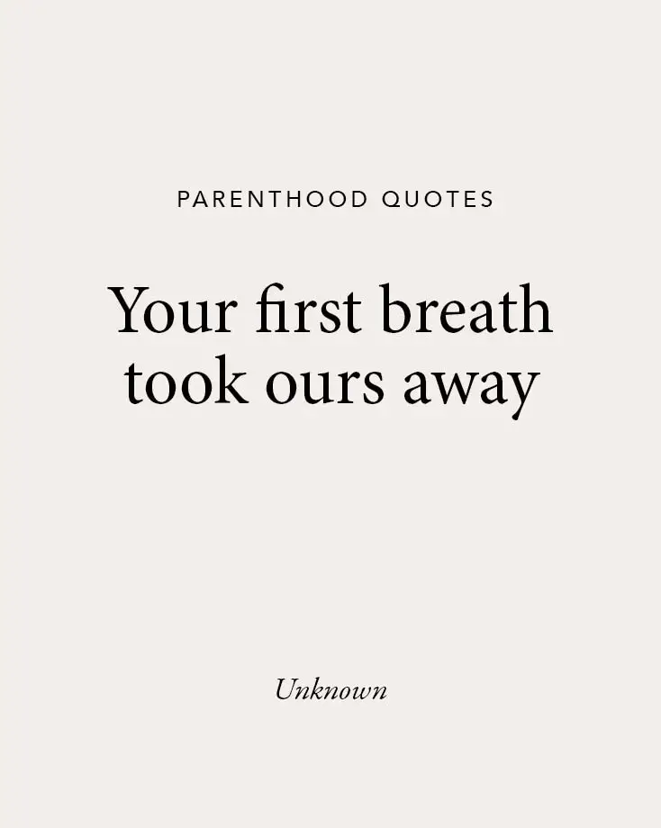 A beige background featuring an emotional parenthood quote: "Your first breath took ours away," perfect for baby quotes collections and parent reflections.