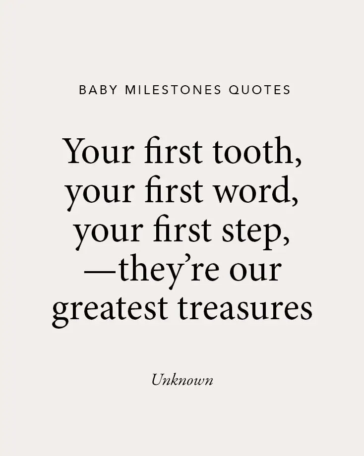 A beige background featuring a heartwarming quote: "Your first tooth, your first word, your first step—they’re our greatest treasures," ideal for baby milestones quotes.