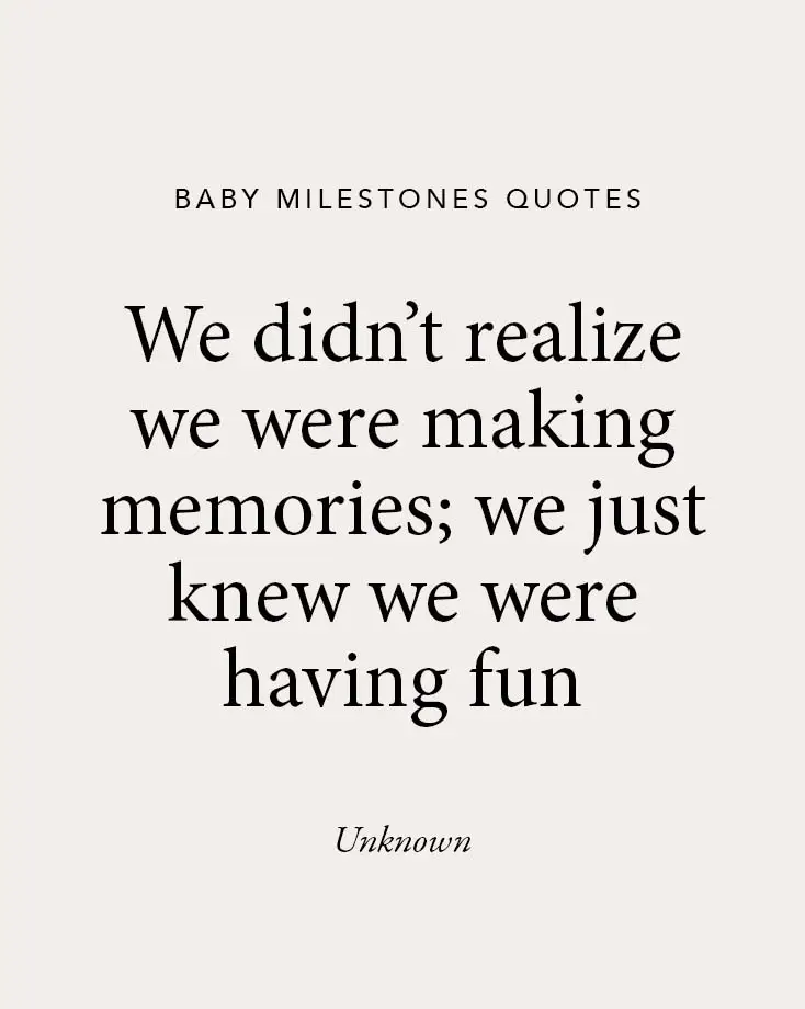 A beige background with a nostalgic baby milestones quote: "We didn’t realize we were making memories; we just knew we were having fun," perfect for baby quotes collections.