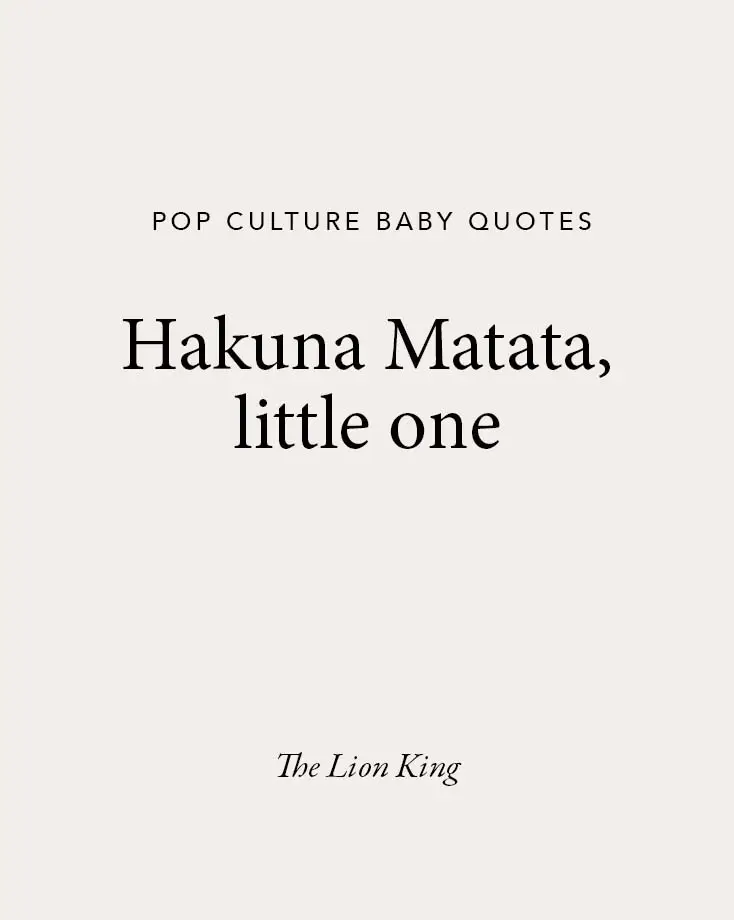 A beige background featuring a fun pop culture baby quote: "Hakuna Matata, little one," inspired by The Lion King, perfect for baby quotes collections.