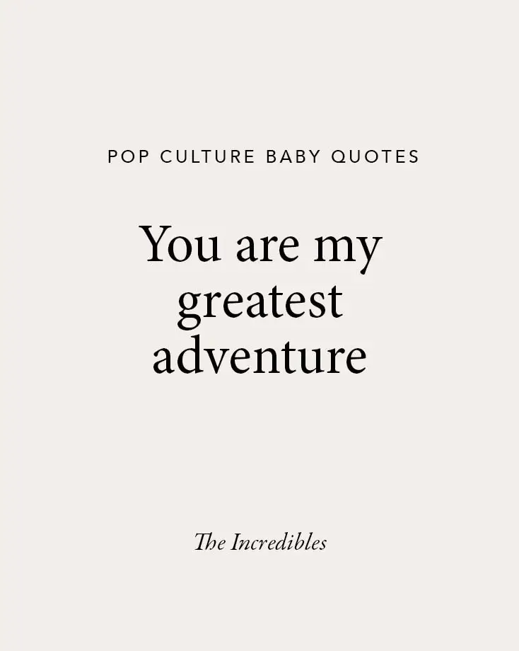 A beige background showcasing a heartfelt pop culture baby quote: "You are my greatest adventure," inspired by The Incredibles, ideal for baby quotes for parents.