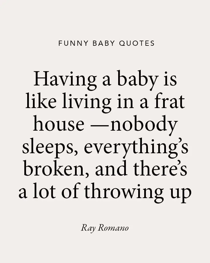 A beige background showcasing a humorous baby quote by Ray Romano: "Having a baby is like living in a frat house—nobody sleeps, everything’s broken, and there’s a lot of throwing up," ideal for funny baby quotes collections.