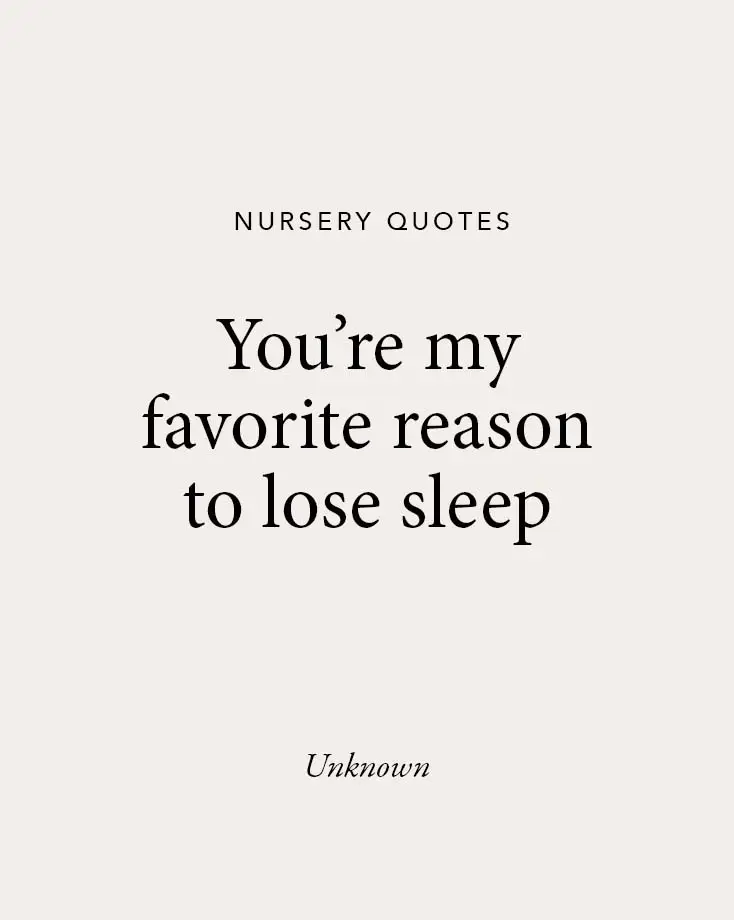 A beige background with an adorable quote: "You’re my favorite reason to lose sleep," perfect for baby quotes collections and nursery wall art.