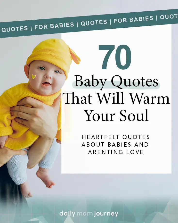 A heartwarming image of a baby in a yellow outfit, highlighting "70 Baby Quotes That Will Warm Your Soul." Ideal for capturing the beauty of parenting moments.