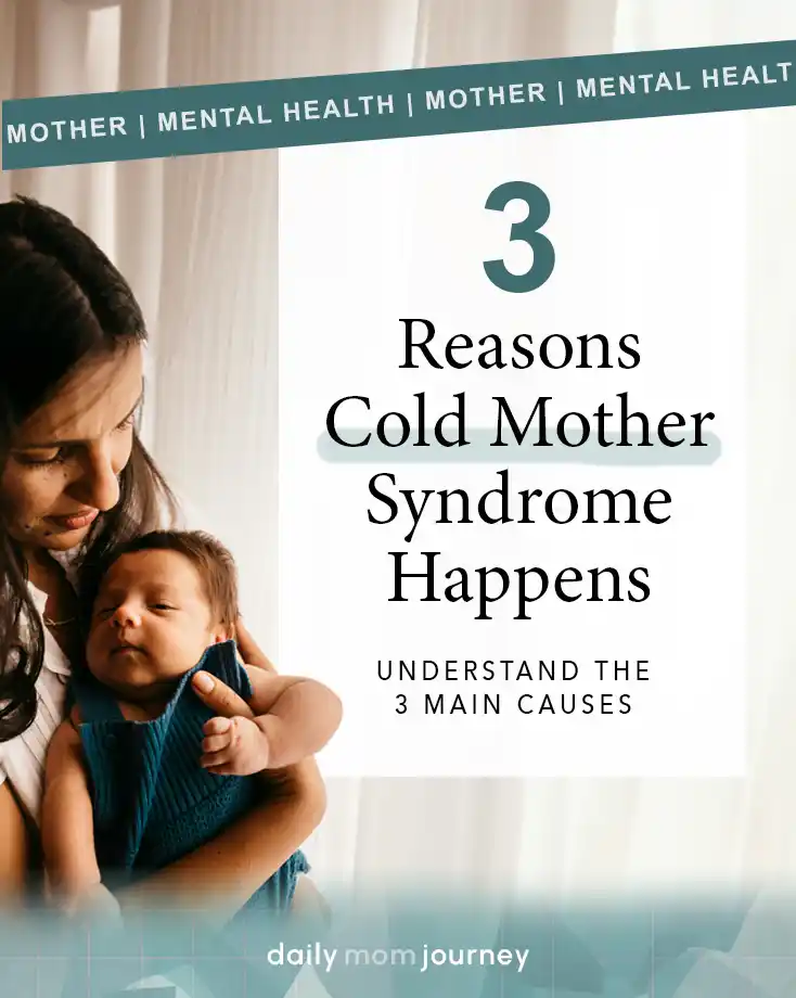 A mother holding her baby while looking thoughtful, with text overlay highlighting "3 Reasons Cold Mother Syndrome Happens" and "Understand the 3 Main Causes" on a soft, calming background.