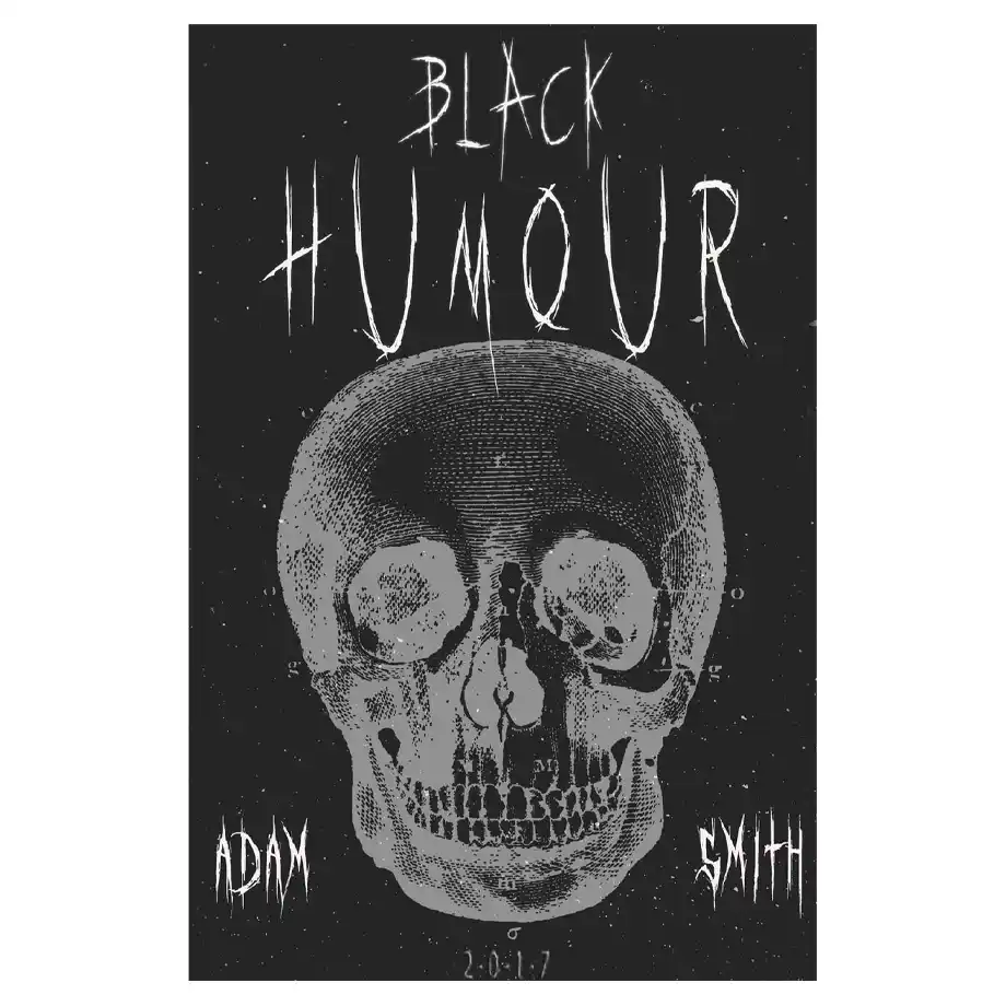 A dark and eerie book cover design for 'Dark Humor Jokes,' featuring a detailed grayscale illustration of a human skull against a black background. The title 'Black Humour' is written in jagged, scratchy white text at the top, with the author's name, 'Adam Smith,' displayed in matching font on either side of the skull. The design exudes a mysterious and edgy vibe, perfect for dark humor enthusiasts.