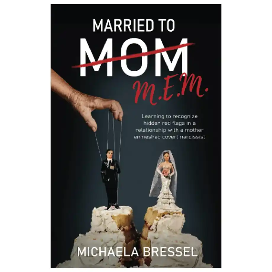 A striking book cover titled 'Married to Mom' by Michaela Bressel, featuring a wedding cake split in half with bride and groom figurines standing on separate pieces. A hand controls the groom like a puppet, symbolizing enmeshment. The cover highlights red flags in relationship dynamics with a mother-enmeshed covert narcissist.