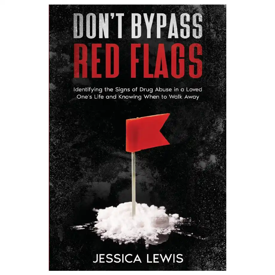 The book cover of 'Don't Bypass Red Flags' by Jessica Lewis features bold red and white text on a black background. A small red flag is planted in a pile of white powder, symbolizing warning signs of drug abuse. The subtitle discusses identifying red flags in relationships and knowing when to walk away.